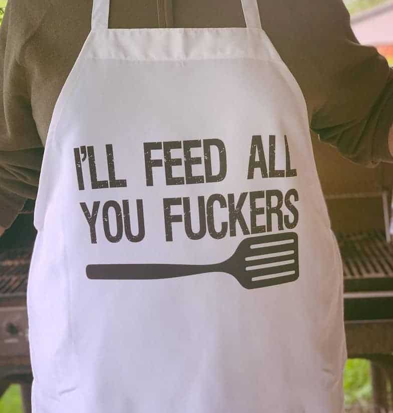 I'll feed all you fuckers funny dad apron