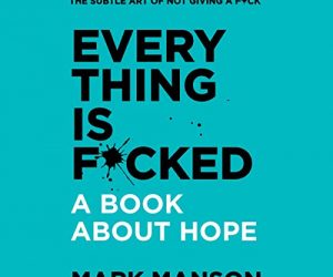 Everything Is Fu*ked Book